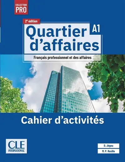 Quartier d'affaires, A1 : français professionnel et des affaires : cahier d'activités