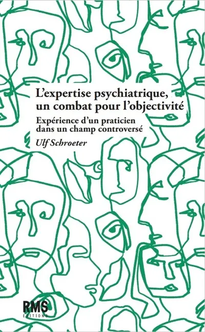 L'expertise psychiatrique, un combat pour l'objectivité : expérience d'un praticien dans un champ controversé