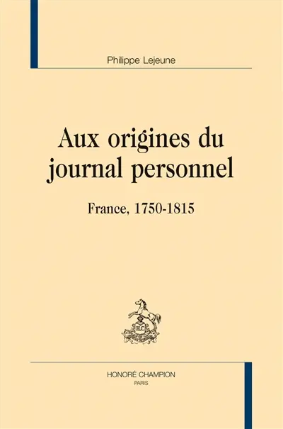 Aux origines du journal personnel : France, 1750-1815