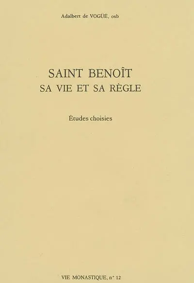 Saint Benoît : sa vie et sa règle : études choisies