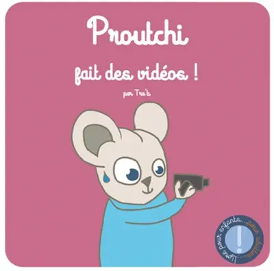 Proutchi fait des vidéos ! : livre pour enfants... pour adultes
