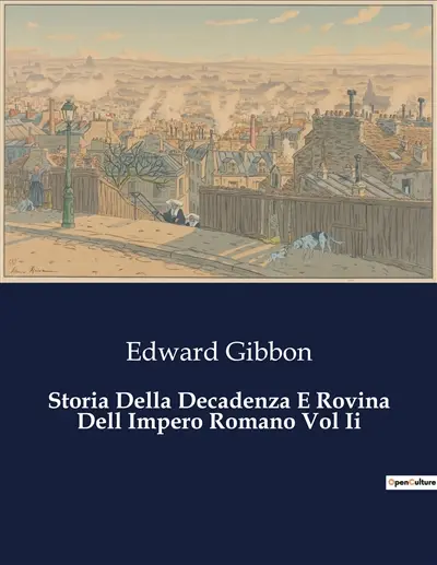 Storia Della Decadenza E Rovina Dell Impero Romano Vol Ii : Il tramonto di un impero : lezioni dal passato