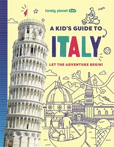 A kid's guide to Italy : let the adventure begin!