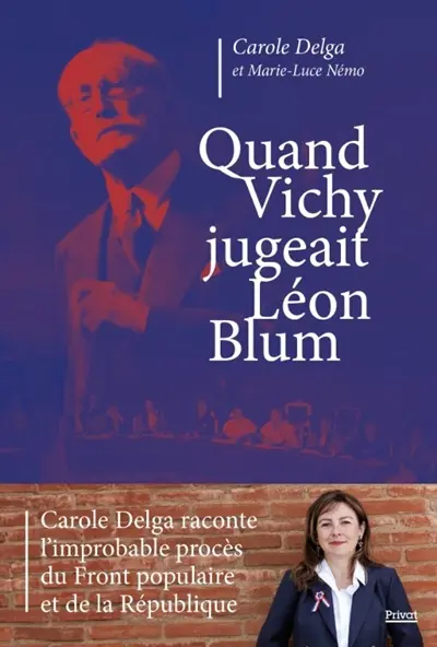 Quand Vichy jugeait Léon Blum : l'improbable procès du Front populaire