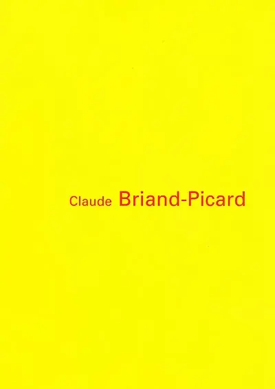 Claude Briand-Picard : fragments, formes et reflets : exposition, Musée de La Cohue, Vannes, du 30 octobre 1999 au 23 janvier 2000, Musée des Jacobins, Morlaix, du 13 novembre 1999 au 31 janvier 2000