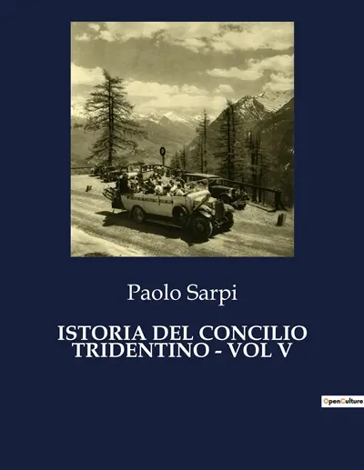 ISTORIA DEL CONCILIO TRIDENTINO : VOL V : Intrighi e potere nel cuore della Controriforma