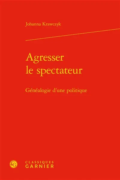 Agresser le spectateur : généalogie d'une politique