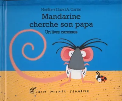 Mandarine cherche son papa : un livre caresses
