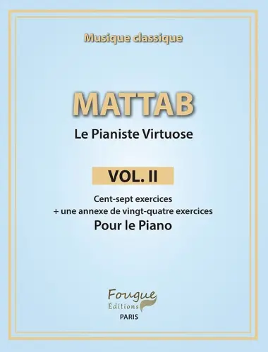 Le pianiste virtuose. Vol. 2. Cent-sept exercices : + une annexe de vingt-quatre exercices pour le piano : musique classique