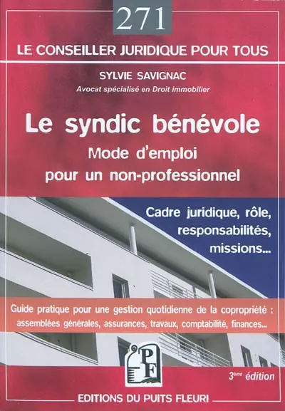Le syndic bénévole : mode d'emploi pour un non-professionnel : cadre juridique, rôle, responsabilités, missions...