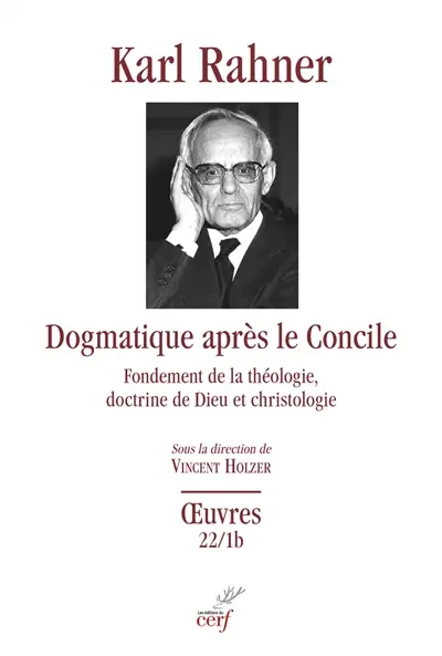 Oeuvres : édition critique autorisée. Vol. 22-1b. Dogmatique après le concile : fondement de la théologie, doctrine de Dieu et christologie : partie B et C