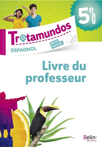 Trotamundos, espagnol 5e, cycle 4 : nouveau programme : livre du professeur