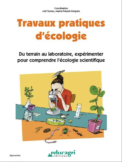Travaux pratiques d'écologie : du terrain au laboratoire, expérimenter pour comprendre l'écologie scientifique