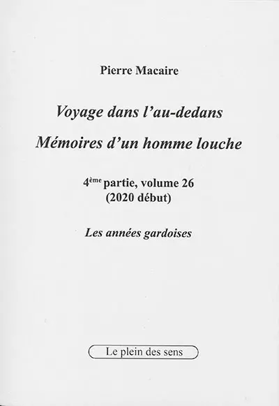 Voyage dans l'au-dedans, mémoires d'un homme louche. Vol. 4-26. 2020 : les années gardoises (début)
