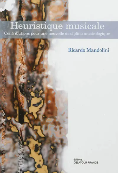 Heuristique musicale : contributions pour une nouvelle discipline musicologique