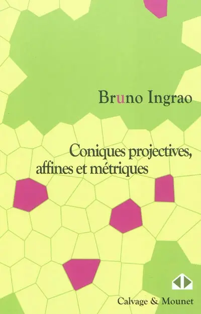 Coniques projectives, affines et métriques : cours et exercices