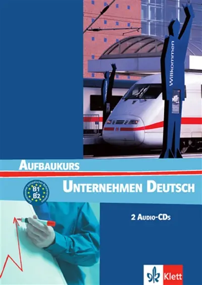 Unternehmen Deutsch Aufbaukurs : Gemeinsamer europaïscher Referenzrahmen B1 B2