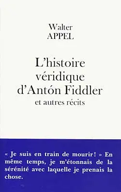 L'histoire véridique d'Anton Fiddler : et autres récits