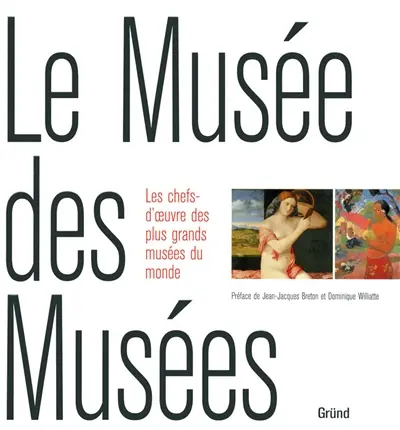 Le musée des musées : les chefs-d'oeuvre des plus grands musées du monde