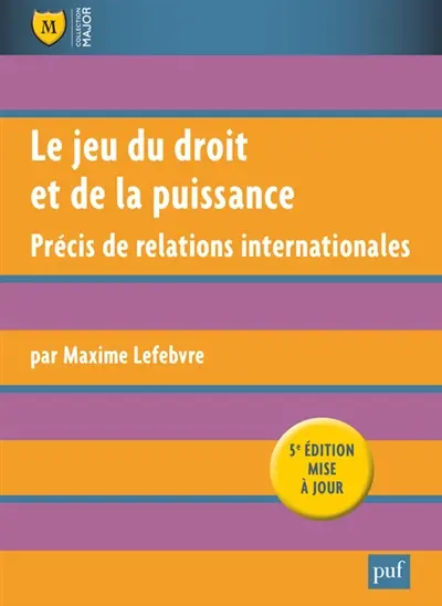 Le jeu du droit et de la puissance : précis de relations internationales