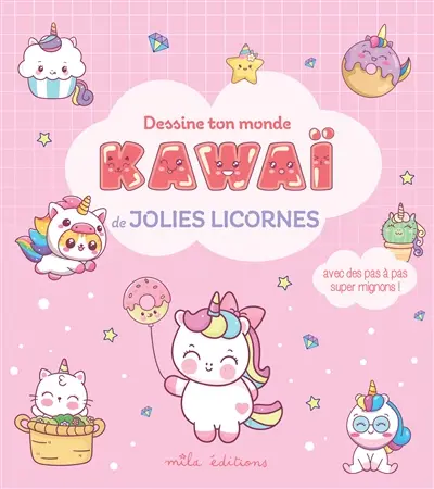 Dessine ton monde kawaï : de jolies licornes