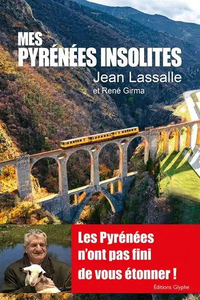 Mes Pyrénées insolites : les Pyrénées n'ont pas fini de vous étonner