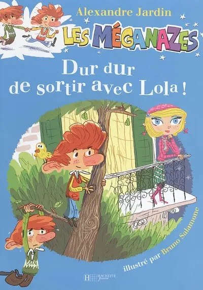 Les méganazes. Vol. 1. Dur, dur de sortir avec Lola !