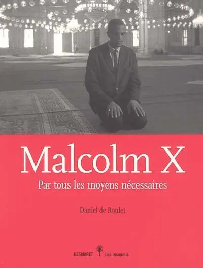 Malcolm X : par tous les moyens nécessaires