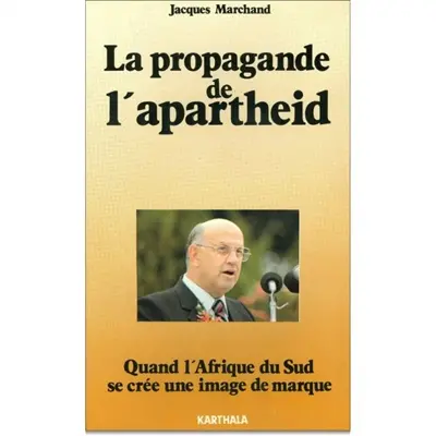 La propagande de l'apartheid : comment l'Afrique du Sud se crée une image de marque