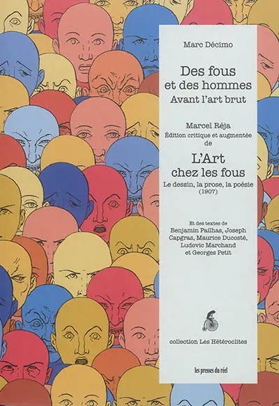 Des fous et des hommes : avant l'art brut. L'art chez les fous : le dessin, la prose, la poésie