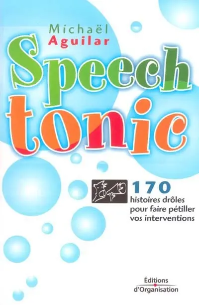 Speech tonic : 170 histoires drôles pour faire pétiller vos interventions