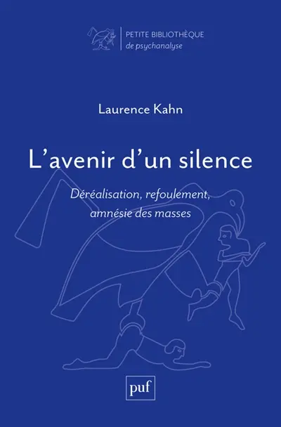 L'avenir d'un silence : déréalisation, refoulement, amnésie des masses
