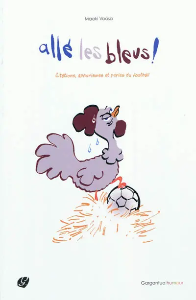 Allé les bleus ! : citations, aphorismes et perles du football