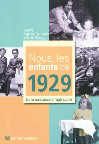 Nous, les enfants de 1929 : de la naissance à l'âge adulte
