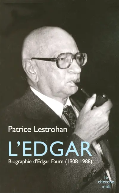 L'Edgar : biographie d'Edgar Faure (1908-1988)
