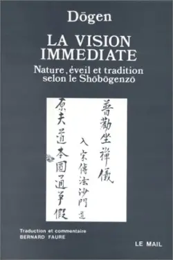 La Vision immédiate : nature, éveil et tradition selon le Shobogenzo