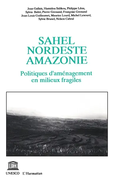 Sahel, Nordeste, Amazonie : politiques d'aménagement en milieux fragiles