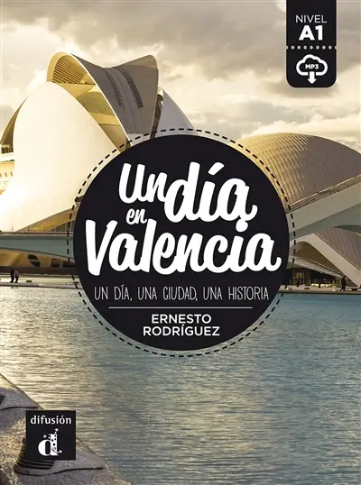 Un dia en Valencia : un dia, una ciudad, una historia : nivel A1