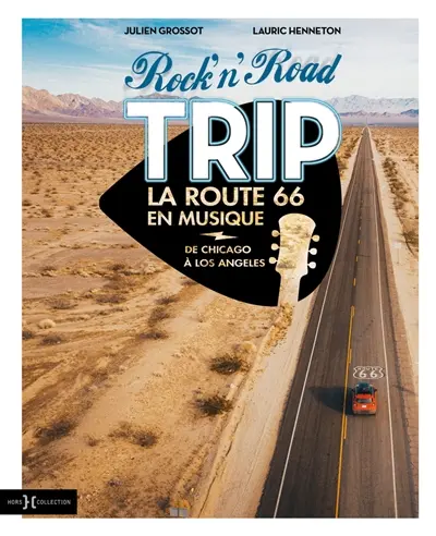 Rock'n'road trip : la route 66 en musique : de Chicago à Los Angeles