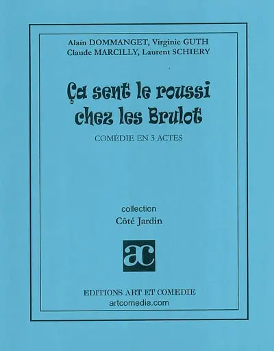 Ca sent le roussi chez les Brulot : comédie en 3 actes