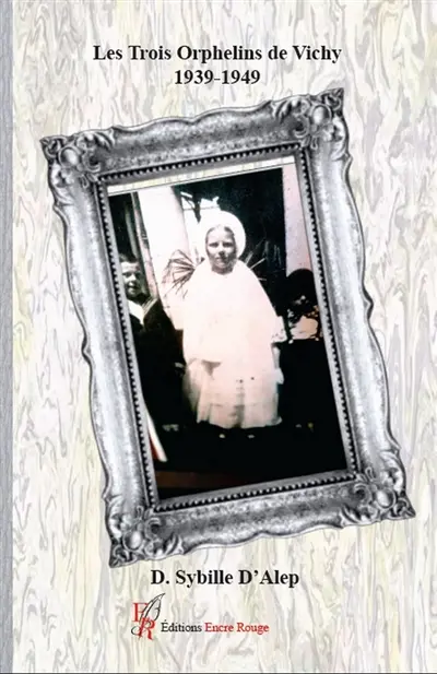 Les Trois Orphelins de Vichy 1939-1949