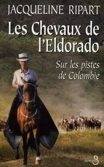 Les chevaux de l'Eldorado : sur les pistes de Colombie