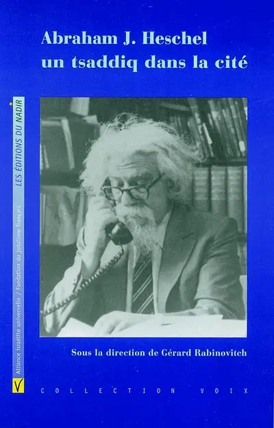 Abraham J. Heschel, un tsaddiq dans la cité