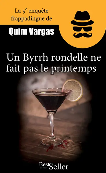 Les enquêtes frappadingues de Quim Vargas. Vol. 5. Un Byrrh rondelle ne fait pas le printemps
