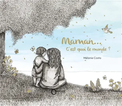 Maman c'est quoi le monde ?