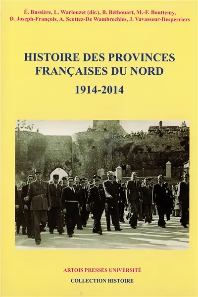 Histoire des provinces françaises du Nord. Vol. 6. 1914-2014