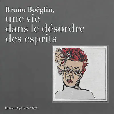 Bruno Boëglin, une vie dans le désordre des esprits