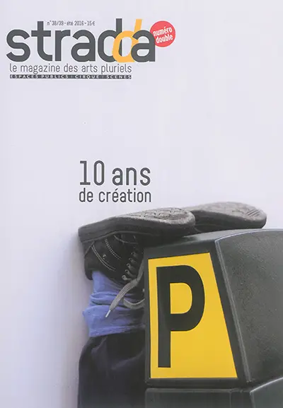 Stradda : le magazine de la création hors les murs, n° 38-39. 10 ans de création