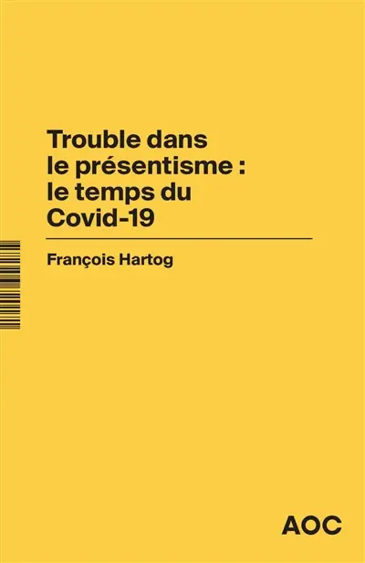 Trouble dans le présentisme : le temps du Covid-19. Le Covid et le temps : who is in the driver’s seat ?