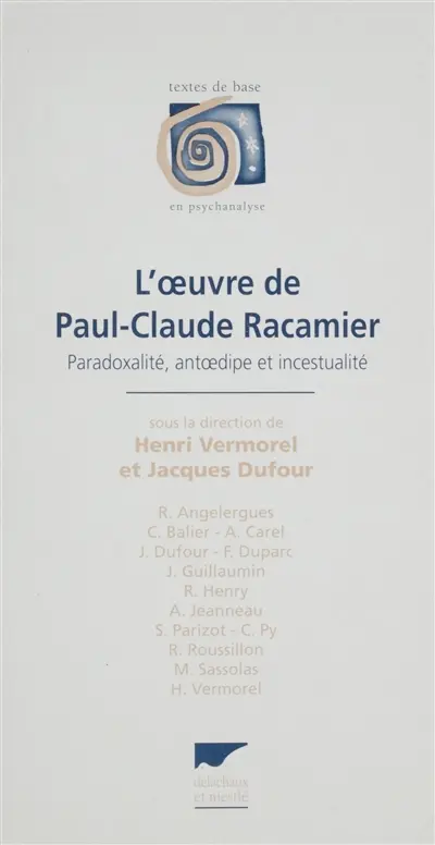 L'oeuvre de Paul-Claude Racamier : paradoxalité, antoedipe et incestualité